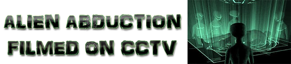 Alien Abduction Filmed On CCTV