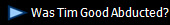  Was Tim Good Abducted?